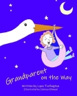 Grandparent on the Way By Chelsea Ellwood (Illustrator), Lynn Turlington Cover Image