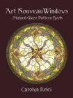 Art Nouveau Windows Stained Glass Pattern Book (Dover Stained Glass Instruction) By Carolyn Relei Cover Image