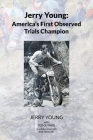 Jerry Young: America's First Observed Trials Champion Cover Image