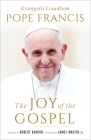 The Joy of the Gospel (Specially Priced Hardcover Edition): Evangelii Gaudium By Pope Francis, Robert Barron (Foreword by), James Martin (Afterword by) Cover Image