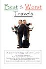 Best and Worst Travels: (An Anecdotal Exploration by an Upper Middle Class Adventurer, Traveling to Old and New Worlds, Desiring Comfort, Safe By Ramon Carver Cover Image
