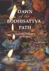 Dawn of the Bodhisattva Path: The Early Perfection of Wisdom (Contemporary Issues in Buddhist Studies) By Gil Fronsdal Cover Image