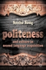 Politeness and Culture in Second Language Acquisition By S. Song Cover Image
