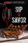 Sip & Savor: A Cookbook with Signature Recipes from All 50 States with Perfect Drink Pairings Cover Image