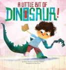A Little Bit of Dinosaur By Elleen Hutcheson, Darcy Pattison, John Joven (Illustrator) Cover Image