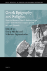 Greek Epigraphy and Religion: Papers in Memory of Sara B. Aleshire from the Second North American Congress of Greek and Latin Epigraphy (Brill Studies in Greek and Roman Epigraphy #16) By Emily Mackil (Editor), Nikolaos Papazarkadas (Editor) Cover Image