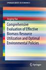 Comprehensive Evaluation of Effective Biomass Resource Utilization and Optimal Environmental Policies (Springerbriefs in Economics) Cover Image
