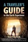 A Traveler's Guide to the Earth Experience: How to Pack Only What You Need Cover Image