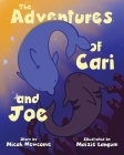 The Adventures of Cari and Joe By Micah Newcome, Maizie Langum (Illustrator) Cover Image