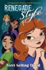 Renegade Style: Book Two of The Renegade Girls Tinkering Club By Terri Selting David Cover Image