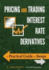 Pricing and Trading Interest Rate Derivatives: A Practical Guide to Swaps Cover Image