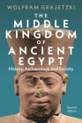 The Middle Kingdom of Ancient Egypt: History, Archaeology and Society By Wolfram Grajetzki Cover Image