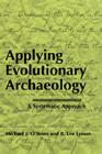Applying Evolutionary Archaeology: A Systematic Approach By Michael J. O'Brien, R. Lee Lyman Cover Image