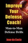 Improve Your Defense, Coach!: Man-to-Man Defense Drills By Joao Da Costa Cover Image
