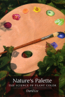 Nature's Palette: The Science of Plant Color By David Lee Cover Image