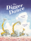 The Digger Dance By Judy Ann Sadler, Yong Ling Kang (Illustrator) Cover Image