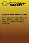 Review and Analysis of: Bryan Caplan?s: The Myth of the Rational Voter: Why Democracies Choose Bad Policies By Summary Shorts Cover Image