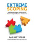 Extreme Scoping: An Agile Approach to Enterprise Data Warehousing and Business Intelligence Cover Image
