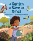 A Garden to Save the Birds By Wendy McClure, Beatriz Mayumi (Illustrator) Cover Image