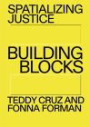 Spatializing Justice: Building Blocks By Teddy Cruz, Fonna Forman Cover Image