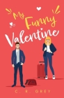 My Funny Valentine By C. R. Grey Cover Image