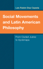 Social Movements and Latin American Philosophy: From Ciudad Juárez to Ayotzinapa By Luis Rubén Díaz Cepeda Cover Image
