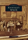 Knoxville's WNOX (Images of America) Cover Image