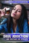 Drug Addiction and Substance Use Disorders (Diseases & Disorders) By Nicole Horning Cover Image