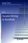 Dynamic Wetting by Nanofluids (Springer Theses) By Gui Lu Cover Image