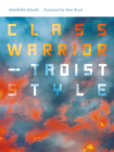Class Warrior--Taoist Style (Wesleyan Poetry) By Abdelkéir Khatibi, Matt Reeck (Translator) Cover Image