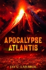 Apocalypse Atlantis: Historical Archeological Action Adventure Cover Image