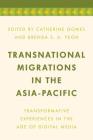 Transnational Migrations in the Asia-Pacific: Transformative Experiences in the Age of Digital Media By Catherine Gomes (Editor), Brenda S. a. Yeoh (Editor) Cover Image