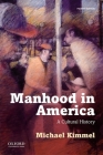 Manhood in America By Michael Kimmel Cover Image