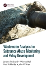 Wastewater Analysis for Substance Abuse Monitoring and Policy Development By Jeremy Prichard, Wayne Hall, Paul Kirkbride Cover Image