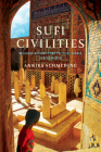 Sufi Civilities: Religious Authority and Political Change in Afghanistan Cover Image