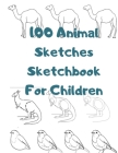 100 Animal Sketches Sketchbook for Children: 100 Drawings Step by Step By Universal Project Cover Image