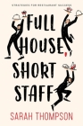 Full House, Short Staff: Strategies for Restaurant Success By Sarah Thompson Cover Image
