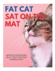 Fat Cat Sat on the Mat: For kids learning to sound out words and sentences. Cover Image