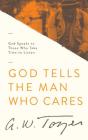 God Tells the Man Who Cares: God Speaks to Those Who Take Time to Listen By A. W. Tozer, Anita M. Bailey (Compiled by) Cover Image