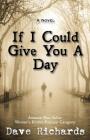 If I Could Give You A Day By Dave Richards Cover Image