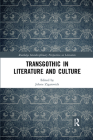 Transgothic in Literature and Culture (Routledge Interdisciplinary Perspectives on Literature) By Jolene Zigarovich (Editor) Cover Image