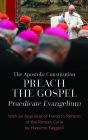 Apostolic Constitution Preach the Gospel (Praedicate Evangelium): With an Appraisal of Francis's Reform of the Roman Curia by Massimo Faggioli By Pope Francis, Massimo Faggioli (Introduction by) Cover Image