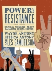 Power and Resistance: Critical Thinking about Canadian Social Issues By Wayne Antony (Editor), Jessica Antony (Editor), Leslie Samuelson (Editor) Cover Image