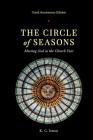 The Circle of Seasons: Meeting God in the Church Year By K. C. Ireton Cover Image