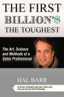 The First Billion'$ The Toughest: The Art, Science and Methods of a Sales Professional By Hal Barr Cover Image