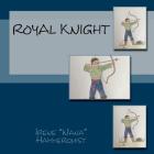 Royal Knight By Irene "nana" Hammerquist Cover Image