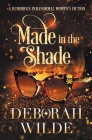Made in the Shade: A Humorous Paranormal Women's Fiction By Deborah Wilde Cover Image