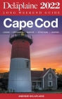 Cape Cod - The Delaplaine 2022 Long Weekend Guide By Andrew Delaplaine Cover Image