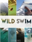 Wild Swim Schweiz/Suisse/Switzerland (Export Edition): alpine plunges, urban floats, and forest dips Cover Image