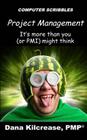 Project Management - It's More Than You (or PMI) Might Think By Dana Kilcrease Pmp Cover Image